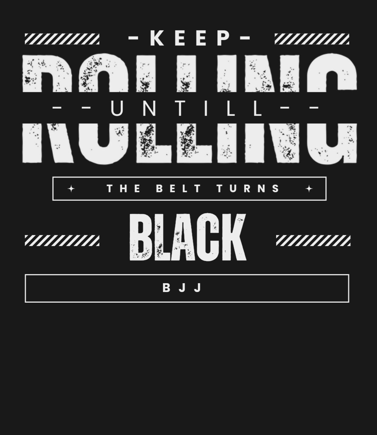 Keep Rolling Untill The Belt Turns Black T-Shirt ( unisex) - Image 8