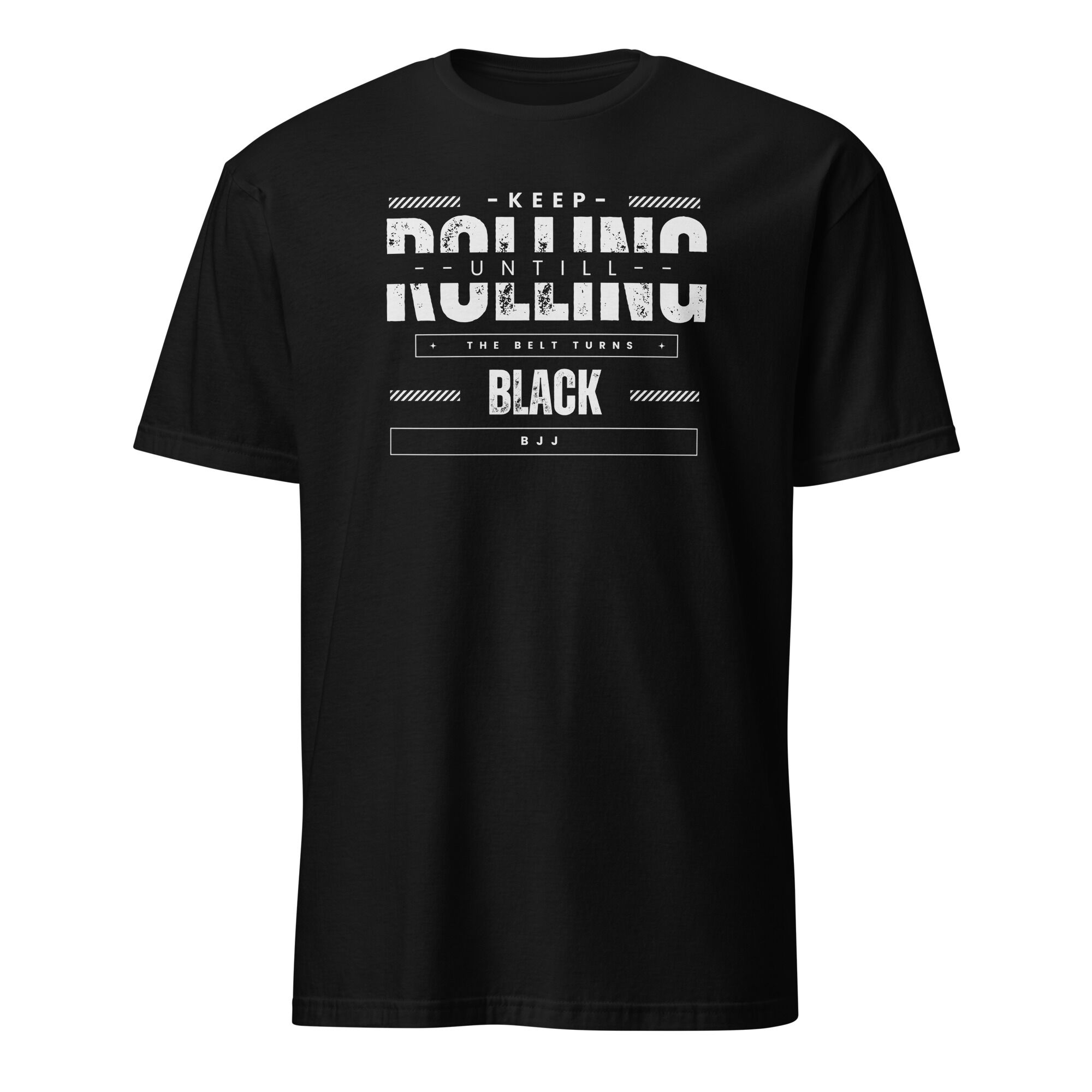 Keep Rolling Untill The Belt Turns Black T-Shirt ( unisex) - Image 2