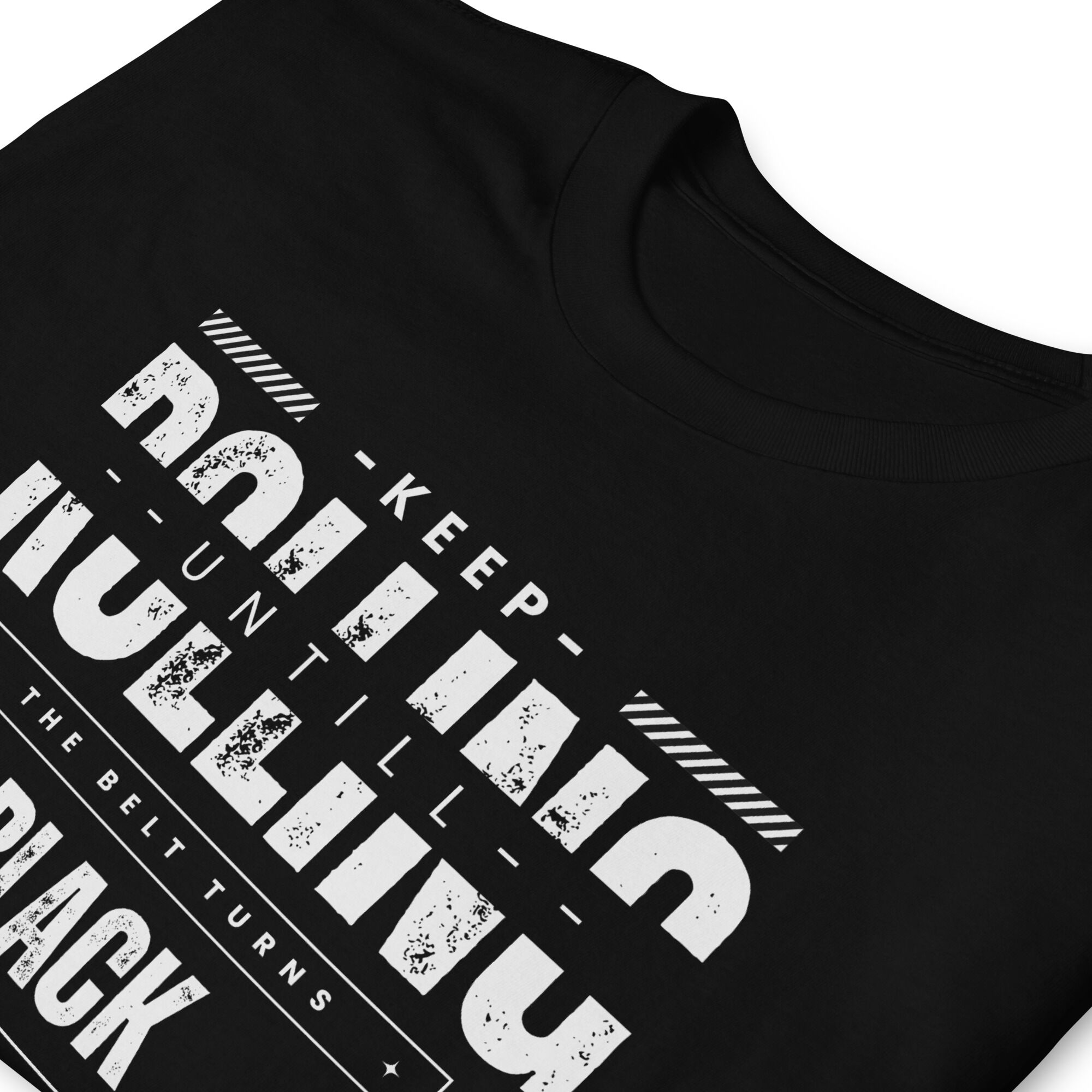Keep Rolling Untill The Belt Turns Black T-Shirt ( unisex) - Image 7