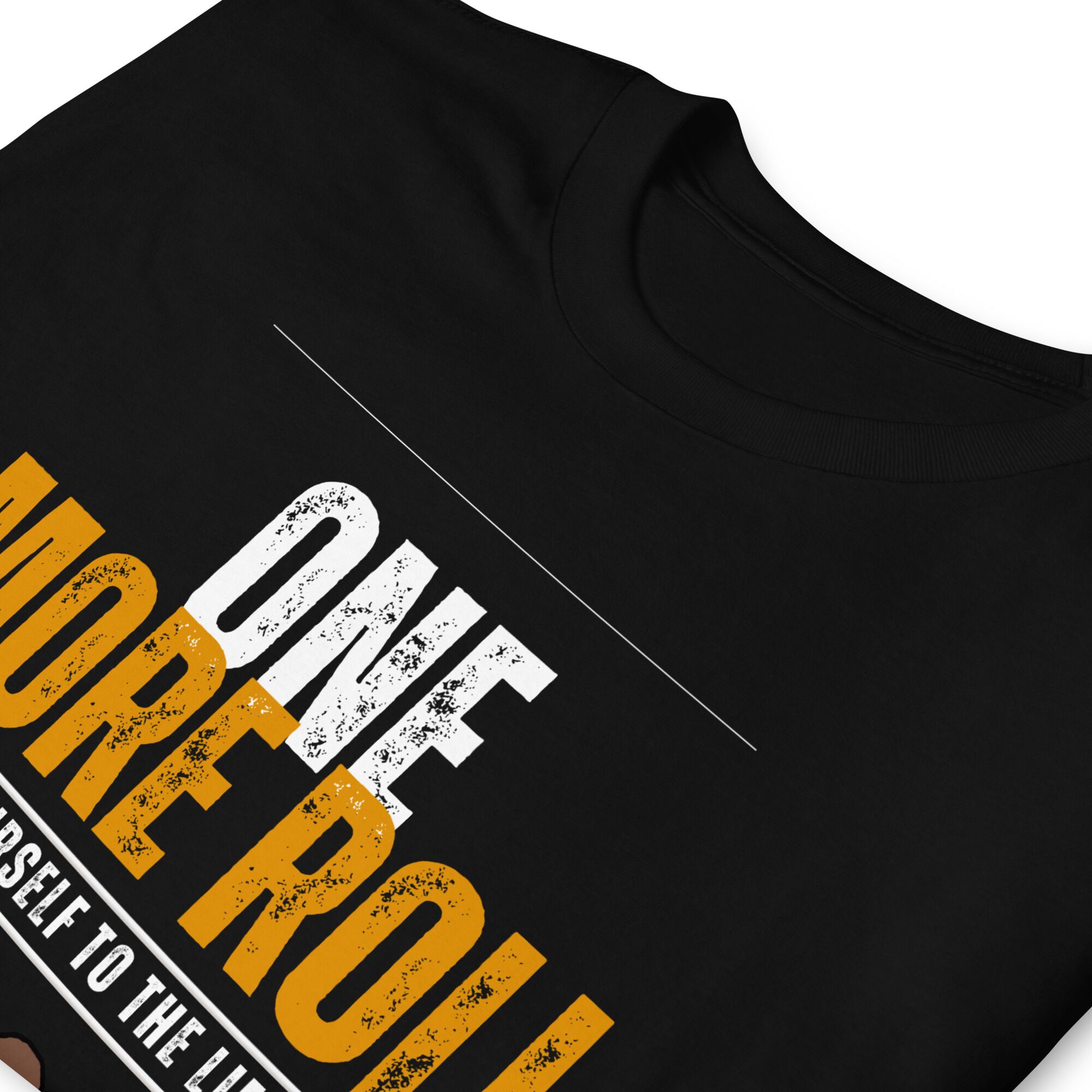 One More Roll T-Shirt (unisex) - Image 4
