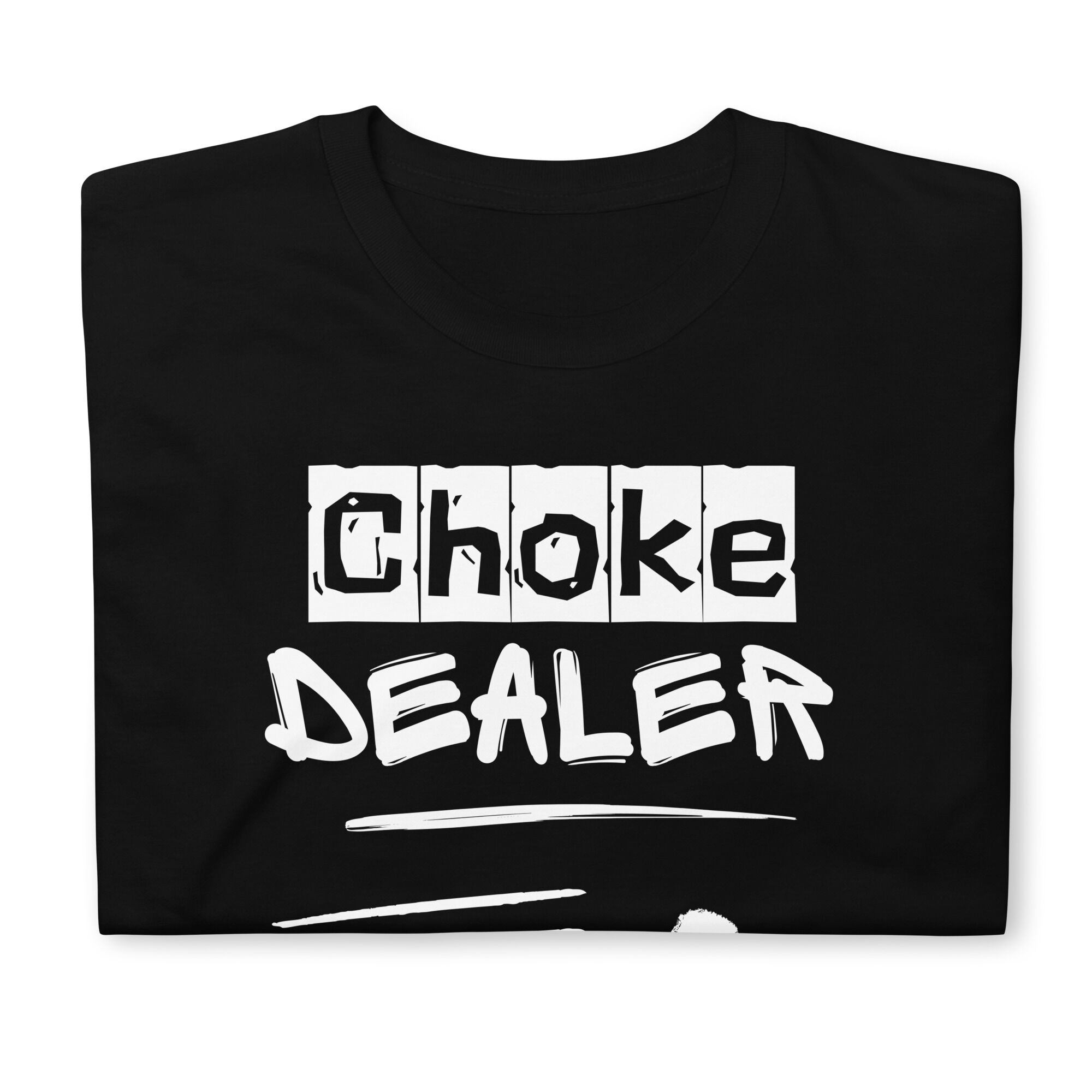 Choke Dealer T-Shirt (unisex) - Image 5