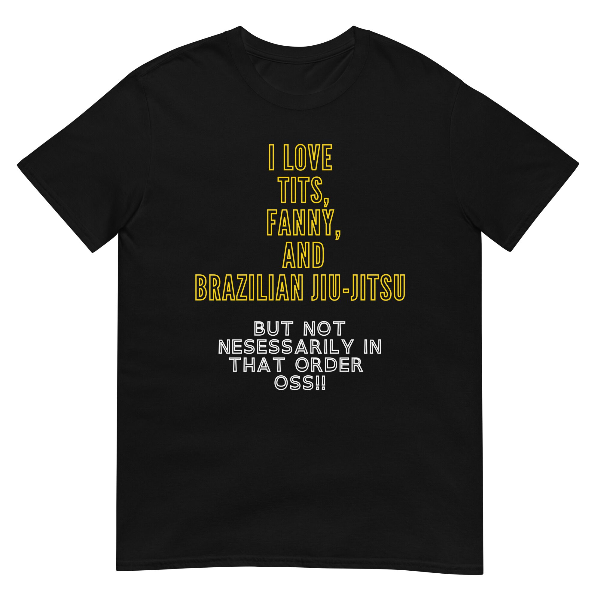 I Like Tits, Fanny and Brazilian Jiu-Jitsu T-Shirt (unisex)