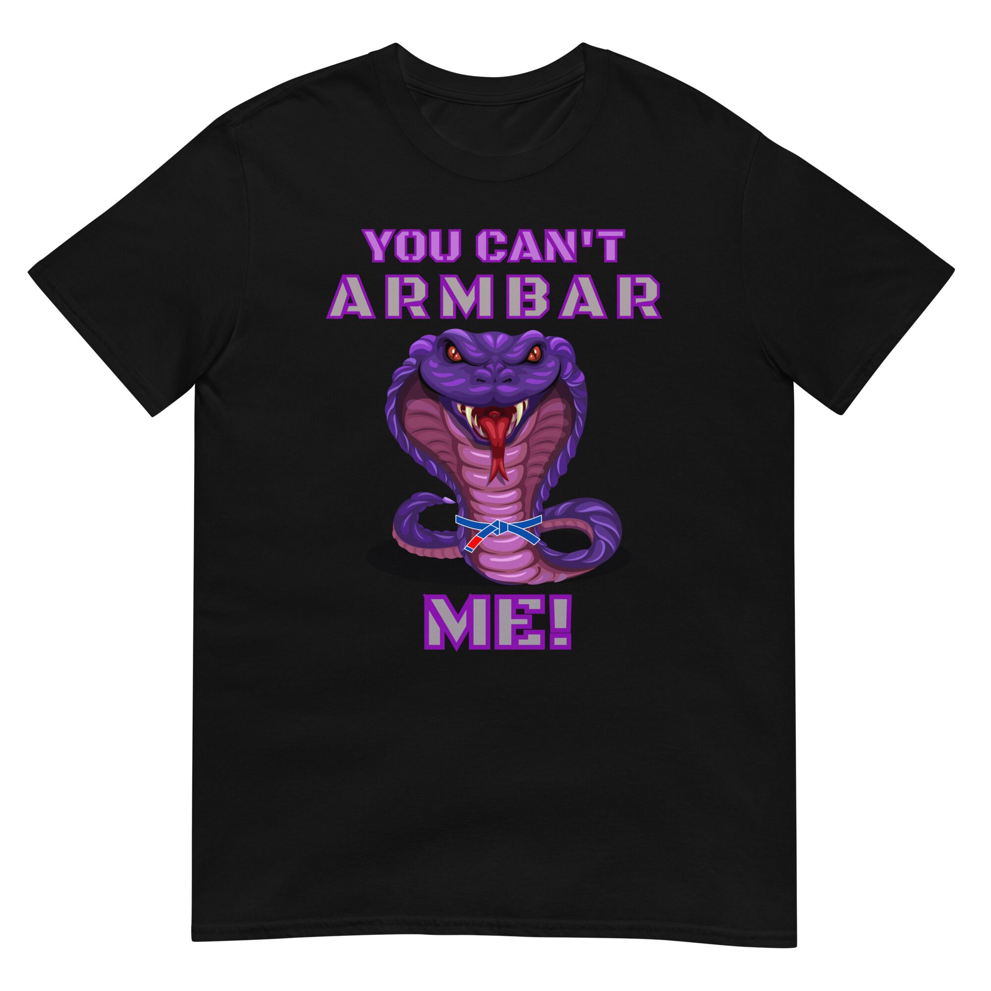 you Can’t Armbar Me T-Shirt (unisex)