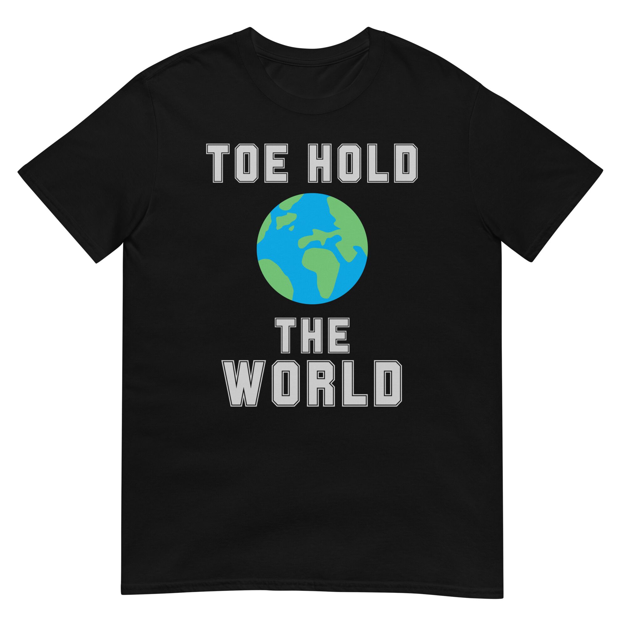 Toe Hold The World T-Shirt (unisex)